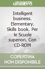 Intelligent business. Elementary. Skills book. Per le Scuole superiori. Con CD-ROM libro