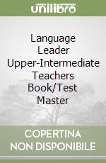 Language Leader Upper-Intermediate Teachers Book/Test Master