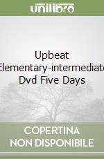 Upbeat Elementary-intermediate Dvd Five Days libro