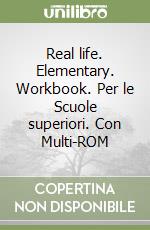 Real life. Elementary. Workbook. Per le Scuole superiori. Con Multi-ROM