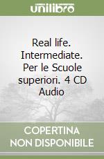 Real life. Intermediate. Per le Scuole superiori. 4 CD Audio libro