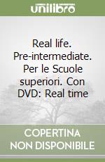 Real life. Pre-intermediate. Per le Scuole superiori. Con DVD: Real time libro