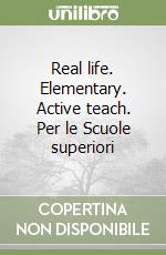 Real life. Elementary. Active teach. Per le Scuole superiori libro