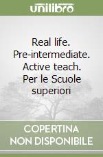 Real life. Pre-intermediate. Active teach. Per le Scuole superiori libro