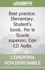 Best practice. Elementary. Student's book. Per le Scuole superiori. Con CD Audio libro