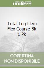 Total Eng Elem Flex Course Bk 1 Pk libro