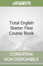 Total English Starter Flexi Course Book