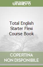 Total English Starter Flexi Course Book