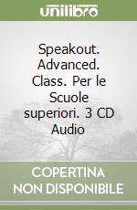 Speakout. Advanced. Class. Per le Scuole superiori. 3 CD Audio libro