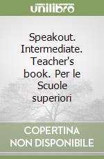 Speakout. Intermediate. Teacher's book. Per le Scuole superiori libro