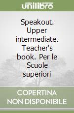 Speakout. Upper intermediate. Teacher's book. Per le Scuole superiori libro