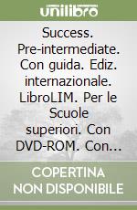 Success. Pre-intermediate. Con guida. Ediz. internazionale. LibroLIM. Per le Scuole superiori. Con DVD-ROM. Con espansione online libro