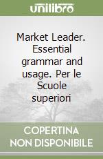 Market Leader. Essential grammar and usage. Per le Scuole superiori libro