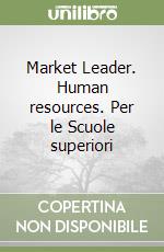 Market Leader. Human resources. Per le Scuole superiori libro