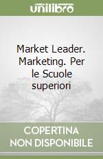 Market Leader. Marketing. Per le Scuole superiori libro