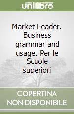 Market Leader. Business grammar and usage. Per le Scuole superiori libro