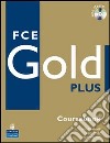 FCE gold plus. Student's book-Workbook-Exam maximiser. Without key. Per le Scuole superiori. Con 2 CD Audio libro