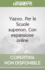 Yazoo. Per le Scuole superiori. Con espansione online libro