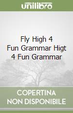 Fly High 4 Fun Grammar Higt 4 Fun Grammar libro