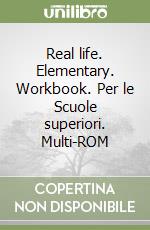 Real life. Elementary. Workbook. Per le Scuole superiori. Multi-ROM