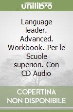 Language leader. Advanced. Workbook. Per le Scuole superiori. Con CD Audio