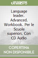 Language leader. Advanced. Workbook. Per le Scuole superiori. Con CD Audio libro