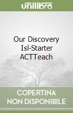 Our Discovery Isl-Starter ACTTeach libro