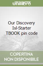 Our Discovery Isl-Starter TBOOK pin code libro