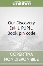 Our Discovery Isl- 1 PUPIL Book pin code libro