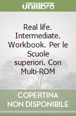 Real life. Intermediate. Workbook. Per le Scuole superiori. Con Multi-ROM libro