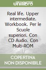 Real life. Upper intermediate. Workbook. Per le Scuole superiori. Con CD Audio. Con Multi-ROM libro