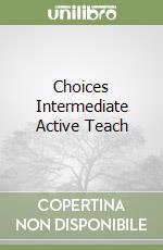 Choices Intermediate Active Teach libro