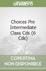 Choices Pre Intermediate Class Cds (6 Cds) libro