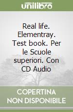 Real life. Elementray. Test book. Per le Scuole superiori. Con CD Audio libro