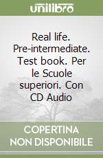 Real life. Pre-intermediate. Test book. Per le Scuole superiori. Con CD Audio libro