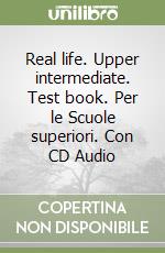 Real life. Upper intermediate. Test book. Per le Scuole superiori. Con CD Audio libro