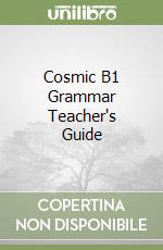 Cosmic B1 Grammar Teacher's Guide libro