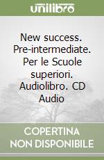 New success. Pre-intermediate. Per le Scuole superiori. Audiolibro. CD Audio libro