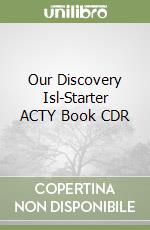 Our Discovery Isl-Starter ACTY Book CDR libro