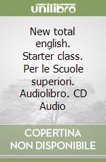 New total english. Starter class. Per le Scuole superiori. Audiolibro. CD Audio libro