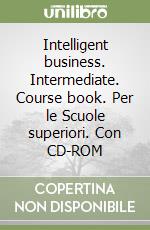 Intelligent business. Intermediate. Course book. Per le Scuole superiori. Con CD-ROM libro usato