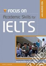 Focus on academic skills for IELTS. Per le Scuole superiori. Con CD-ROM libro