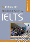 Focus on academic skills for IELTS. Per le Scuole superiori. Con CD-ROM libro