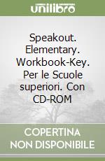 Speakout. Elementary. Workbook-Key. Per le Scuole superiori. Con CD-ROM