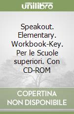 Speakout. Elementary. Workbook-Key. Per le Scuole superiori. Con CD-ROM libro