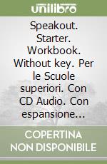 Speakout. Starter. Workbook. Without key. Per le Scuole superiori. Con CD Audio. Con espansione online libro