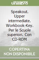 Speakout. Upper intermediate. Workbook-Key. Per le Scuole superiori. Con CD-ROM libro