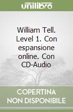 William Tell. Level 1. Con espansione online. Con CD-Audio libro