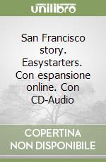 San Francisco story. Easystarters. Con espansione online. Con CD-Audio