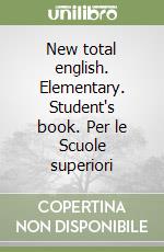 New total english. Elementary. Student's book. Per le Scuole superiori libro